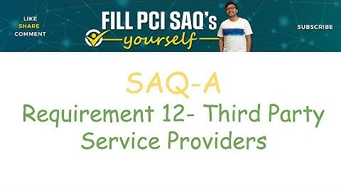 PCI DSS SAQ A- Requirement 12- Third Party Service Providers