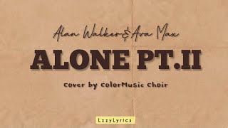 Alone Pt. II - Alan Walkers & Ava Max || Cover by ColorMusic Choir 《Lirik Terjemahan》