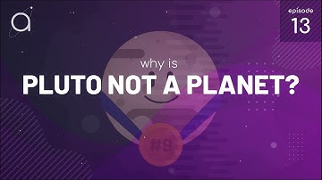 Ep  13   Why is Pluto Not a Planet Anymore?