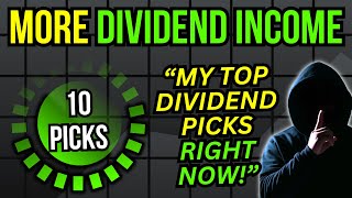 Looking For More Dividend Income? My 10 BEST Picks RIGHT Now!