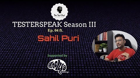 TesterSpeak S03E04 ft.  Sahil Puri