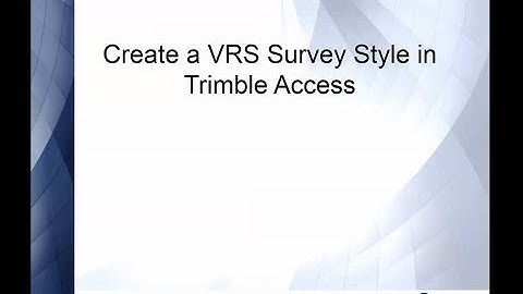 Create a VRS Survey Style in Trimble Access