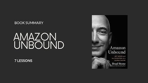 Amazon Unbound: The Rise of Jeff Bezos and His Global Empire | Book Summary