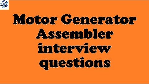Motor Generator Assembler interview questions
