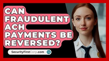 Can Fraudulent ACH Payments Be Reversed? - SecurityFirstCorp.com