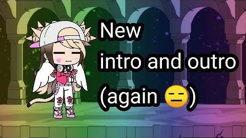 New Intro and outro😑 ( read the description)
