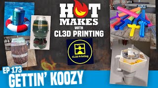 #HotMakes Ep 173 - Gettin’ Koozie w/ CL3D Printing!