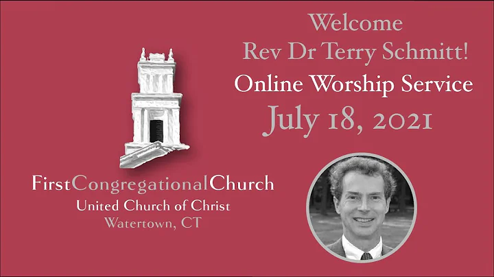 July 18 2021 Rev Dr Terry Schmitt First Congregati...
