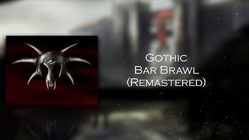 Gothic  - Bar Brawl (Remastered)
