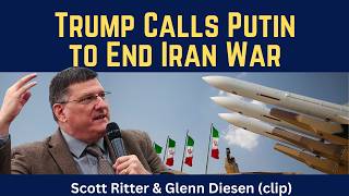 Scott Ritter Clip Trump Calls Putin To End The Iran War
