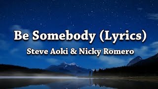 Steve Aoki &amp; Nicky Romero - Be Somebody (Lyrics) feat. Kiiara