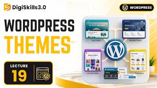 Themes: Introduction to WordPress Themes | WordPress | Lec 19 | DigiSkills 3.0