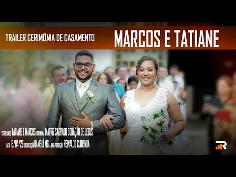 TATIANE E MARCOS TRAILER CERIMÔNIA || REINALDO CLORINDA