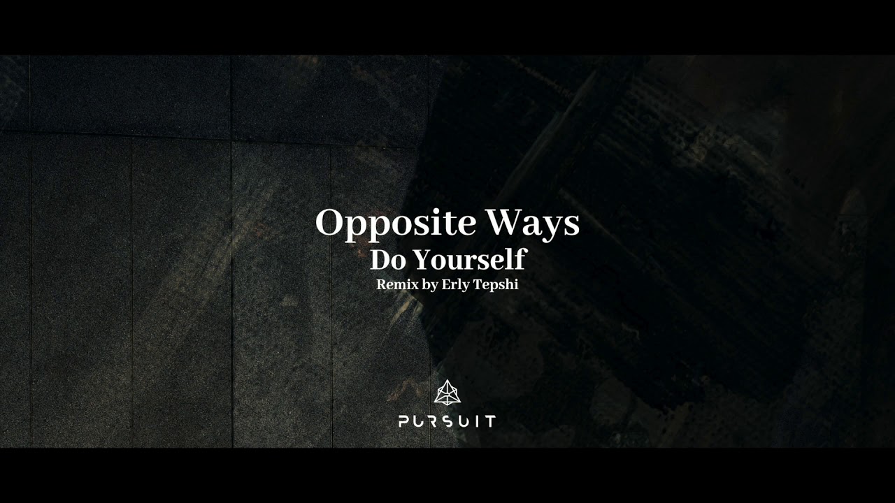 Watch Opposite Ways feat John M - Do Yourself on YouTube Watch Opposite Ways feat John M - Do Yourself on YouTube