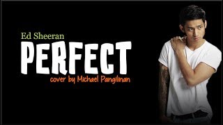 Ed Sheeran - Perfect (Michael Pangilinan cover)(Lyrics)
