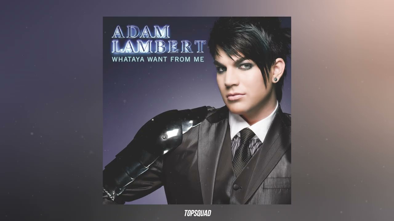 Adam Lambert - Whataya Want from Me