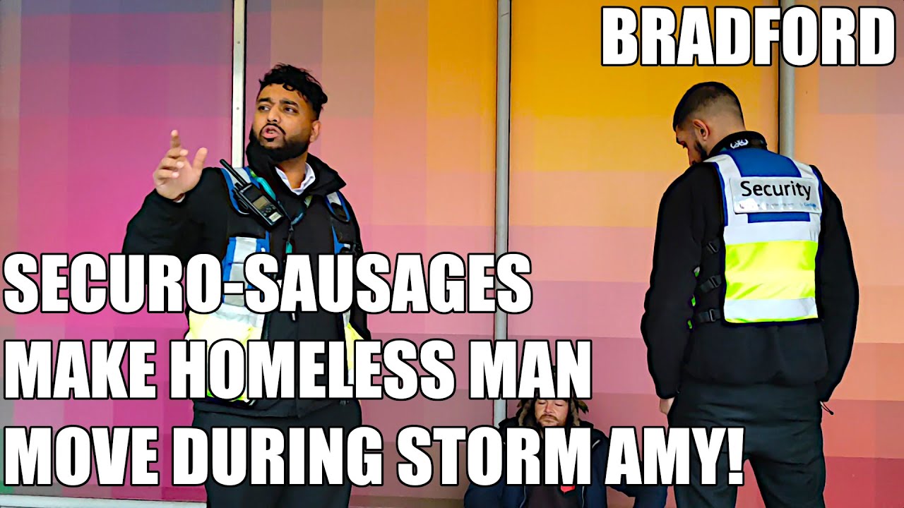BRADFORD: THEY MADE HOMELESS MAN MOVE DURING A STORM! DISGUSTING!