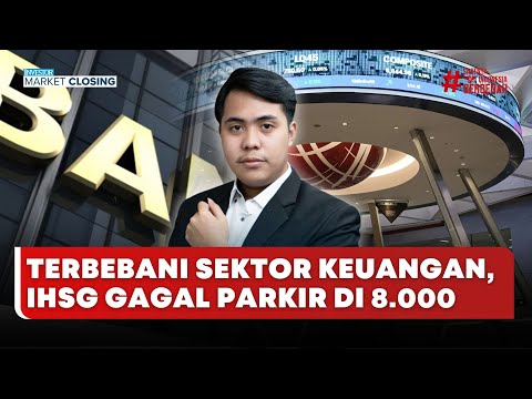 🔴 LIVE | Terbebani Sektor Keuangan, IHSG gagal Parkir Di 8.000 - Investor Market Closing