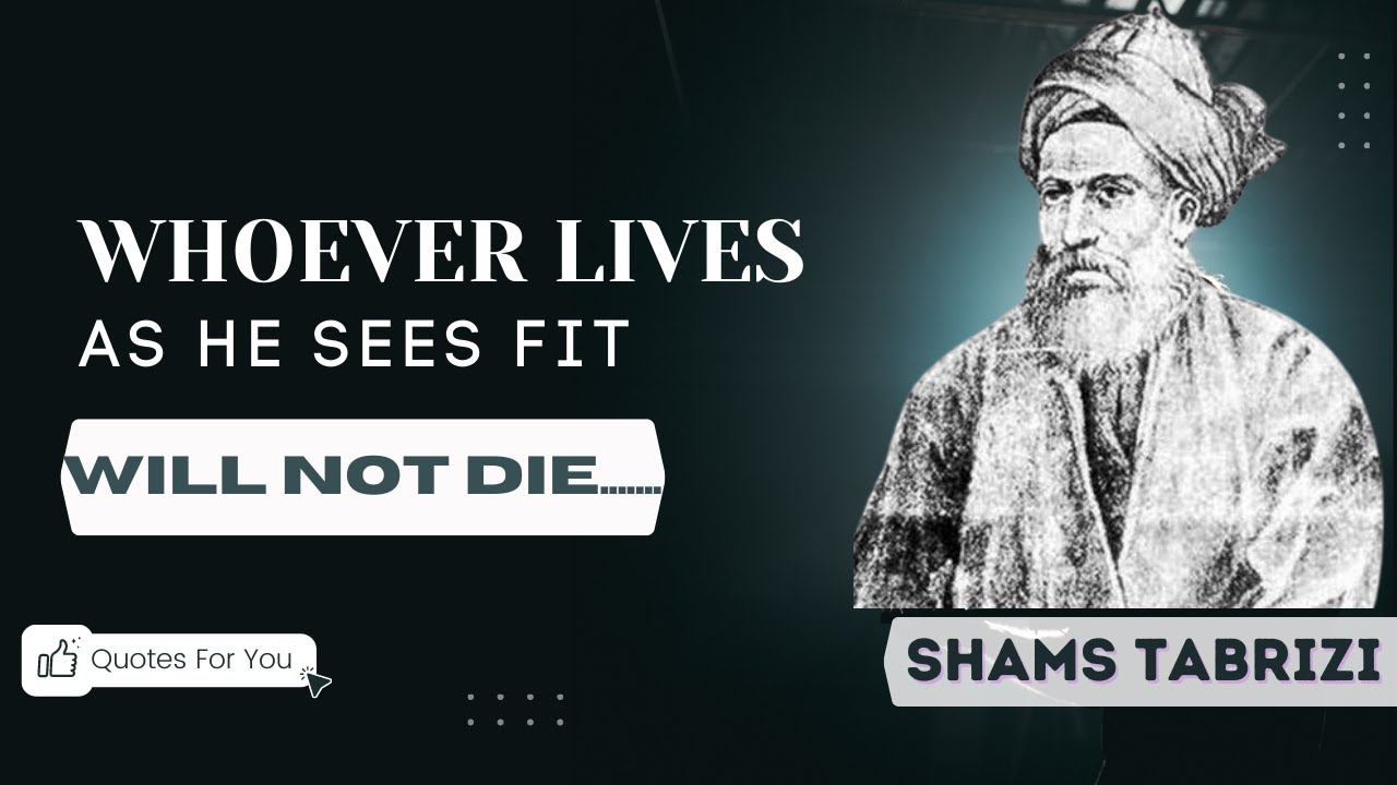 Shams Tabrizi Quotes That Will Change Your Life The Spiritual
