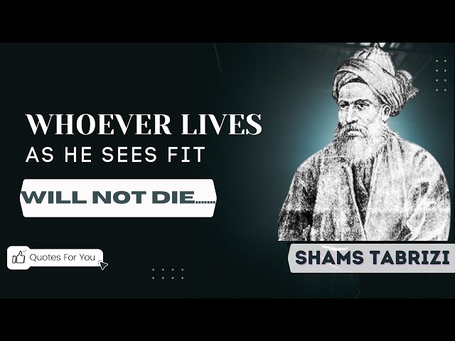 Shams Tabrizi Quotes That Will Change Your Life || The Spiritual Instructor of Jalal ad-Din Rumi class=