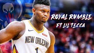 ZION WILLAMSON - ROYAL RUMBLE FT LIL TECCA