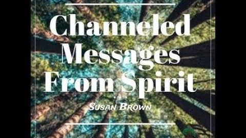 Channeled Message From The Trees