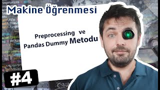 4- Makine Öğrenmesinde Preprocessing ve Pandas Dummy Metodu 4- Makine Öğrenmesinde Preprocessing ve Pandas Dummy Metodu