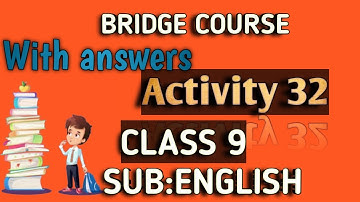 BRIDGE COURSE CLASS 9 ENGLISH WITH ANSWERS ACTIVITY 32