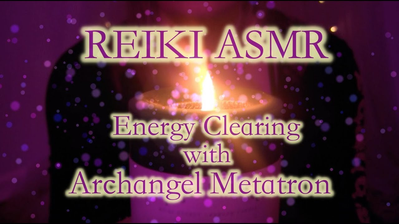 REIKI ASMR | Clearing Negative Energy with ARCHANGEL METATRON - YouTube
