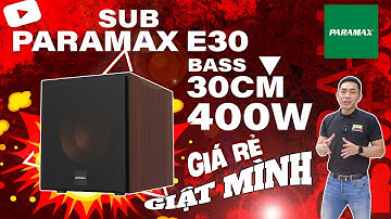 Loa Sub Paramax E30: Bass Loa Cực Mạnh, Bật Nhạc Tết Là Cháy, Giá RẺ GIẬT MÌNH