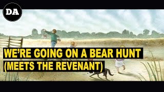 Were Going On Bear Hunt Meets The Revenant