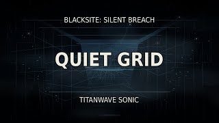 Quiet Grid - TitanWave Sonic