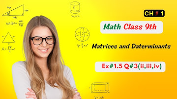 "Matrices and Determinants Exercise #1.5 Q#3 Part (ii,iii,iv): The Ultimate Solution Guide"