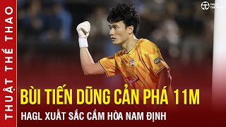 Kết quả vòng 18 V-League 2023/2024 | Bùi Tiến Dũng cản phá 11m, HAGL xuất sắc hòa Nam Định