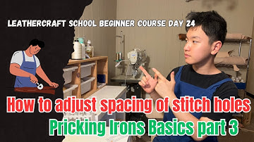 Leather Work Beginner Course Day 24: How to adjust the spacing of stitch holes(pricking iron part 3)
