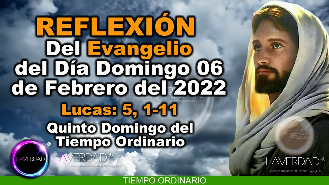 REFLEXIÓN DEL EVANGELIO DEL DÍA DOMINGO 6 DE FEBRERO 2022. LUCAS 5, 1
