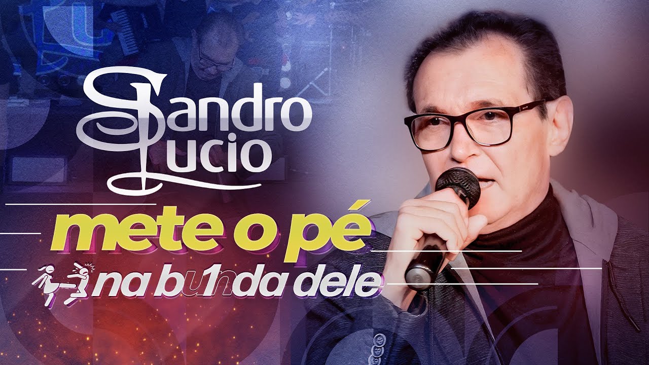 Sandro Lucio - Mete o Pé na Bunda Dele - 50 Anos de Carreira - YouTube