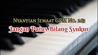 Musik Pengiring - Nyanyian Jemaat GPM No. 263 - JANGAN PUTUS BILANG SYUKUR
