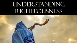 Understanding RIGHTEOUSNESS from Torah Parashah Noach