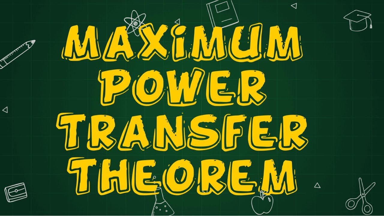 Maximum Power Transfer Theorem Explained - YouTube