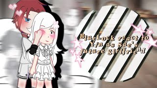 Blue Lock react to F!Y/n as Sae's future girlfriend | Bad Eng | 2/2 | My AU | SaexF!Y/n