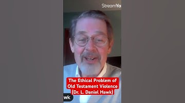 The Ethical Problem of Old Testament Violence (Dr. L. Daniel Hawk)