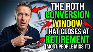The Roth Conversion Window That Closes at Retirement Most People Miss It