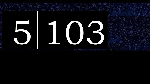 Divide 103 by 5 , decimal result  . Division with 1 Digit Divisors . How to do