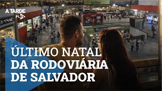 Último Natal da rodoviária de Salvador