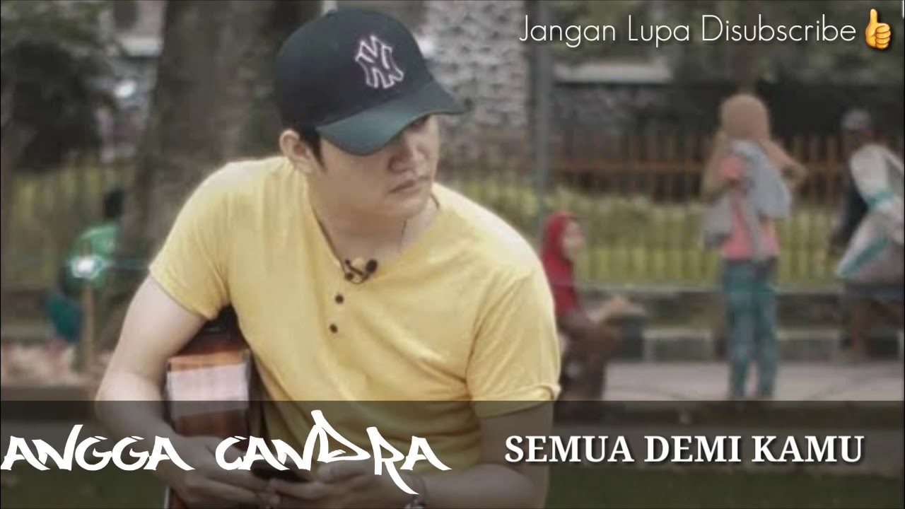 ANGGA CANDRA - SEMUA DEMI KAMU (LIRIK) - YouTube