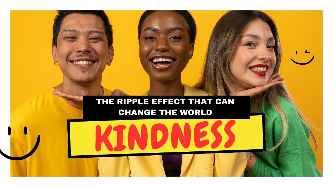 Kindness || The Ripple Effect That Can Change the World # ...