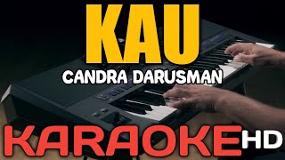 KAU  - CANDRA DARUSMAN (KARAOKE NO VOCAL)