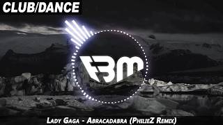 Lady Gaga - Abracadabra (PhilieZ Remix) | FBM