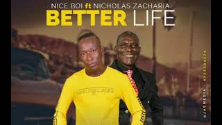 Niceboi Ngomaround - Better Life Ft Nicholas Zakaria [Official Audio]